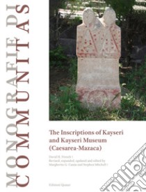 The inscriptions of Kayseri and Kayseri Museum (Caesarea-Mazaca) libro di French David Henry; Cassia M. G. (cur.); Mitchell S. (cur.)