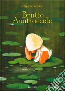 Brutto anatroccolo. Ediz. a colori libro di Pareschi Daniela