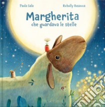 Margherita che guardava le stelle. Ediz. a colori libro di Sala Paola