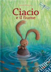 Ciacio e il fiume. Ediz. a colori libro di Khoury Sarah