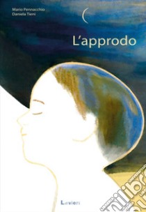 L'approdo. Ediz. a colori libro di Pennacchio Mario