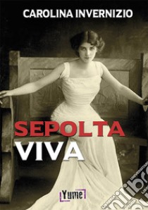 Sepolta viva libro di Invernizio Carolina