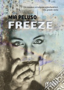 Freeze libro di Peluso Mia