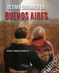 Ultima chiamata da Buenos Aires libro di Rossitto Maria Teresa