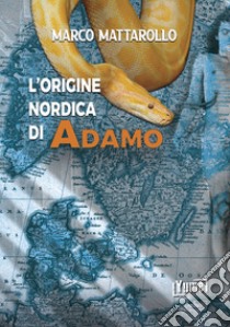 L'origine nordica di Adamo libro di Mattarollo Marco