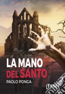 La mano del santo libro di Ponga Paolo