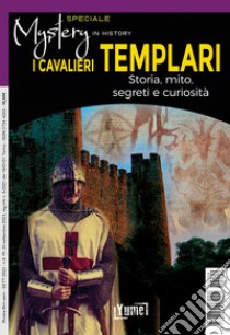 I cavalieri templari. Storia, mito, segreti e curiosità. Speciale mystery in history libro di Bernacci Katia; Centini Massimo; Olivieri Marino