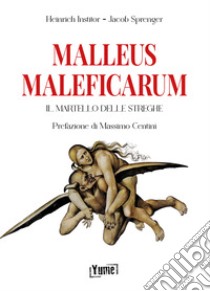 Malleus Maleficarum. Il martello delle streghe libro di Institor Heinrich; Sprenger Jacob