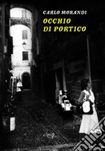 Occhio di portico libro di Morandi Carlo