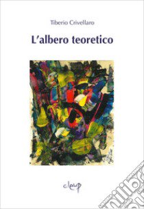 L'albero teoretico libro di Crivellaro Tiberio