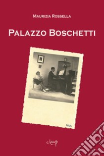 Palazzo Boschetti libro di Rossella Maurizia