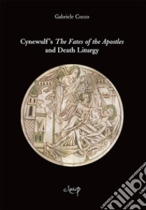 Death Liturgy in Cynewulf's The Fates of the Apostles libro di Cocco Gabriele