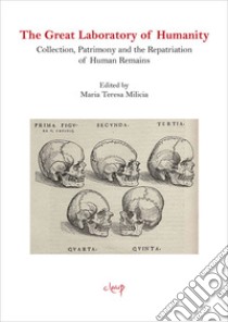 The Great Laboratory of Humanity. Collection, Patrimony and the Repatriation of Human Remains libro di Milicia M. T. (cur.)