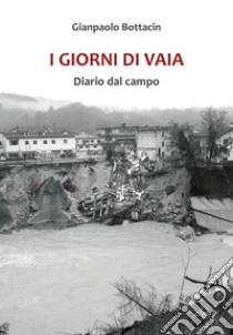 I giorni di Vaia. Diario dal campo libro di Bottacin Gianpaolo