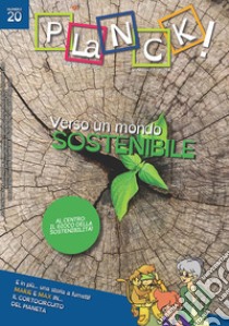 PLaNCK! (2020). Vol. 20: Verso un mondo sostenibile-Towards a sustainable world libro di Accatagliato (cur.)