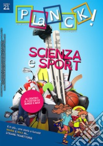PLaNCK! (2020). Vol. 21: Scienza e sport. Ediz. italiana e inglese libro di Accatagliato (cur.)