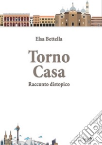 Torno casa libro di Bettella Elsa