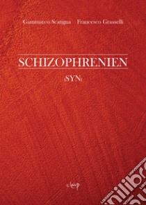 Schizophrenien. (Syn) libro di Scatigna Gianmarco; Grasselli Francesco