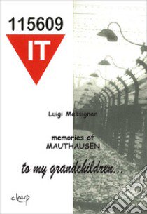 Memories of Mauthausen. To my grandchildren... libro di Massignan Luigi