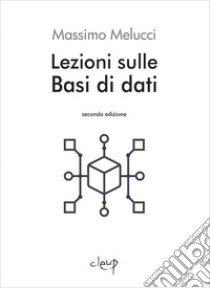 Lezioni sulle Basi di dati libro di Melucci Massimo