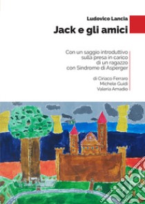 Jack e gli amici libro di Lancia Ludovico