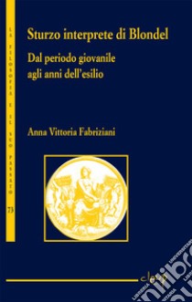 Sturzo interprete di Blondel. Dal periodo giovanile agli anni dell'esilio libro di Fabriziani Anna Vittoria