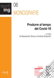 Produrre al tempo del Covid-19 libro di Bove A. (cur.); Mussolin A. (cur.)