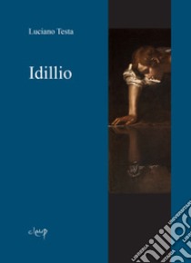 Idillio libro di Testa Luciano