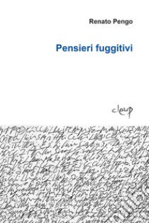 Pensieri fuggitivi libro di Pengo Renato