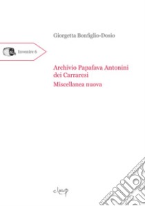 Archivio Papafava Antonini dei Carraresi. Miscellanea nuova libro di Bonfiglio-Dosio Giorgetta