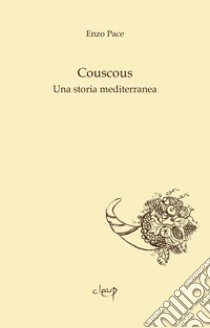 Couscous. Una storia mediterrranea libro di Pace Enzo