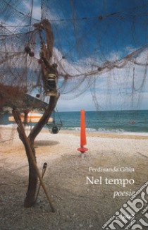 Nel tempo. Poesie libro di Gibin Ferdinanda