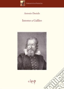 Intorno a Galileo libro di Daniele Antonio