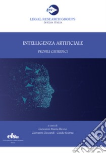 Intelligenza artificiale. Profili giuridici libro di Riccio G. M. (cur.); Ziccardi G. (cur.); Scorza G. (cur.)