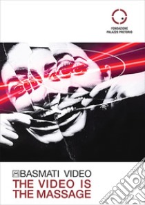 Basmati video. The video is the massage. Ediz. illustrata libro di Virelli G. (cur.)