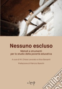 Nessuno escluso. Metodi e strumenti per lo studio della povertà educativa libro di Levorato M. C. (cur.); Barsanti A. (cur.)