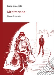 Mentre vado. Diario di incontri libro di Simonato Lucio