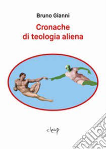 Cronache di teologia aliena libro di Gianni Bruno