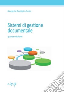 Sistemi di gestione documentale libro di Bonfiglio-Dosio Giorgetta