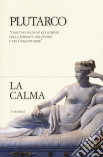 La calma libro di Plutarco; Paini D. (cur.)