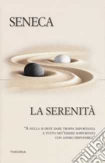 La serenità libro di Seneca Lucio Anneo; Paini D. (cur.)