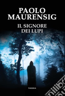 Il signore dei lupi libro di Maurensig Paolo