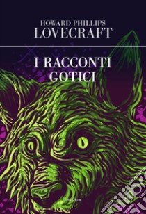 Racconti gotici libro di Lovecraft Howard P.