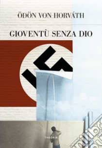 Gioventù senza Dio libro di Horváth Ödön von