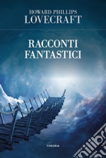 Racconti fantastici libro di Lovecraft Howard P.