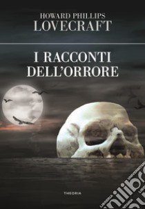 I racconti dell'orrore libro di Lovecraft Howard P.