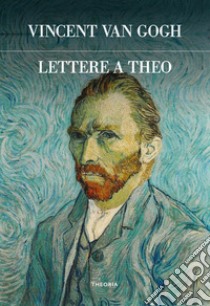 Lettere a Theo libro di Van Gogh Vincent