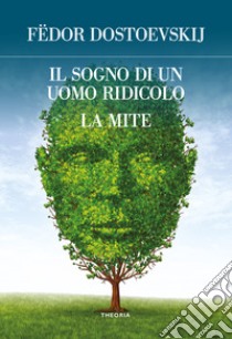 Il sogno di un uomo ridicolo e altri racconti libro di Dostoevskij Fëdor