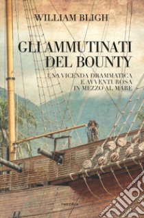 Gli ammutinati del Bounty libro di Bligh William