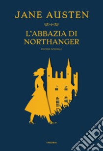 L'Abbazia di Northanger. Ediz. integrale libro di Austen Jane